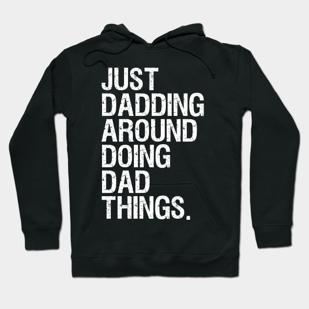 Just Dadding Around Doing Dad Things Hoodie by HalfCat